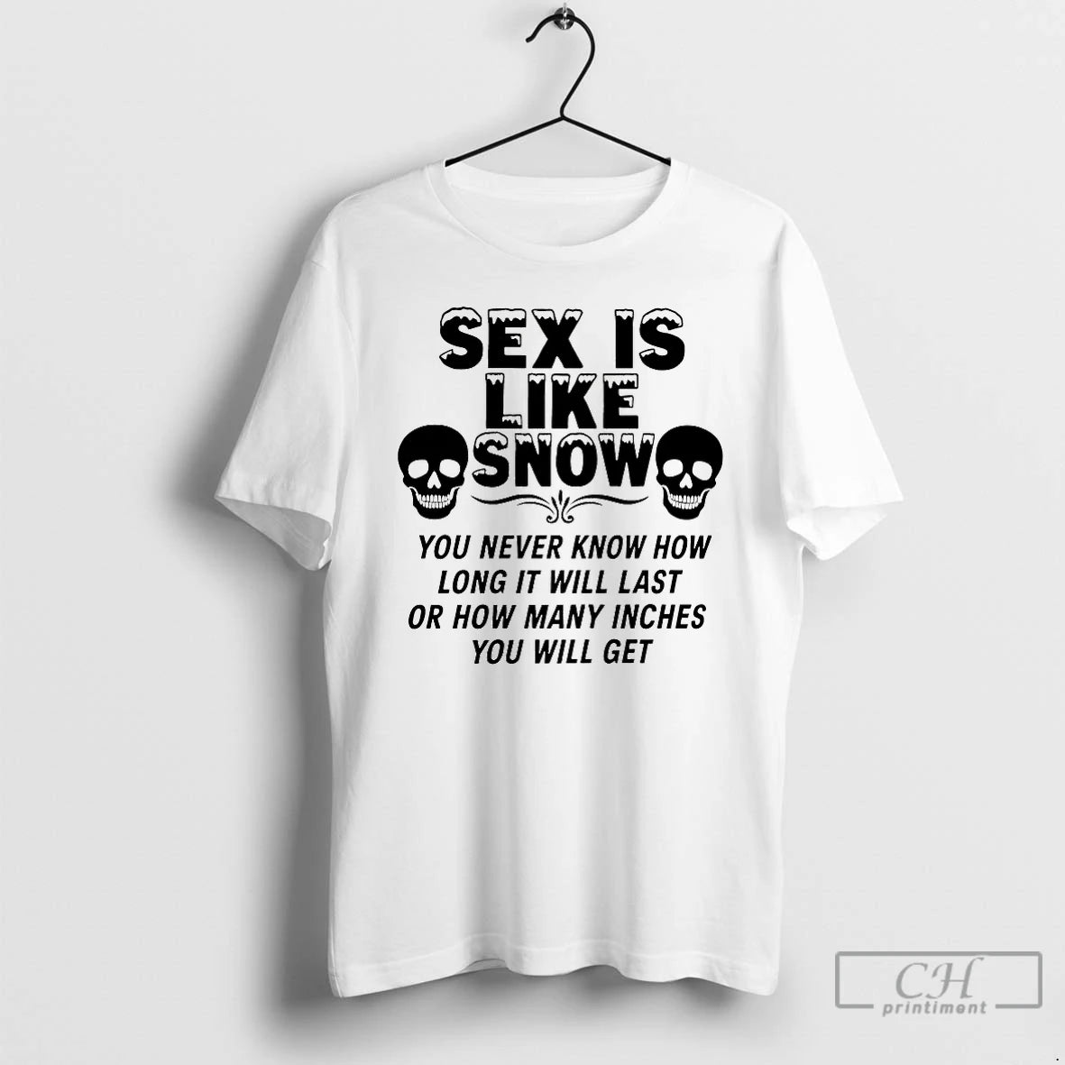 Classic Sex Is Like Snow You Never Know How Long It Will Last T Shirts Hoodie, Sweatshirt | DripVista.com