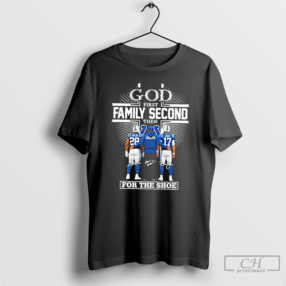 Classic Shane Steichen Taylor Jones Indianapolis Colts God First Family Second Then For The Shoe T-Shirts, Hoodie, Sweatshirt