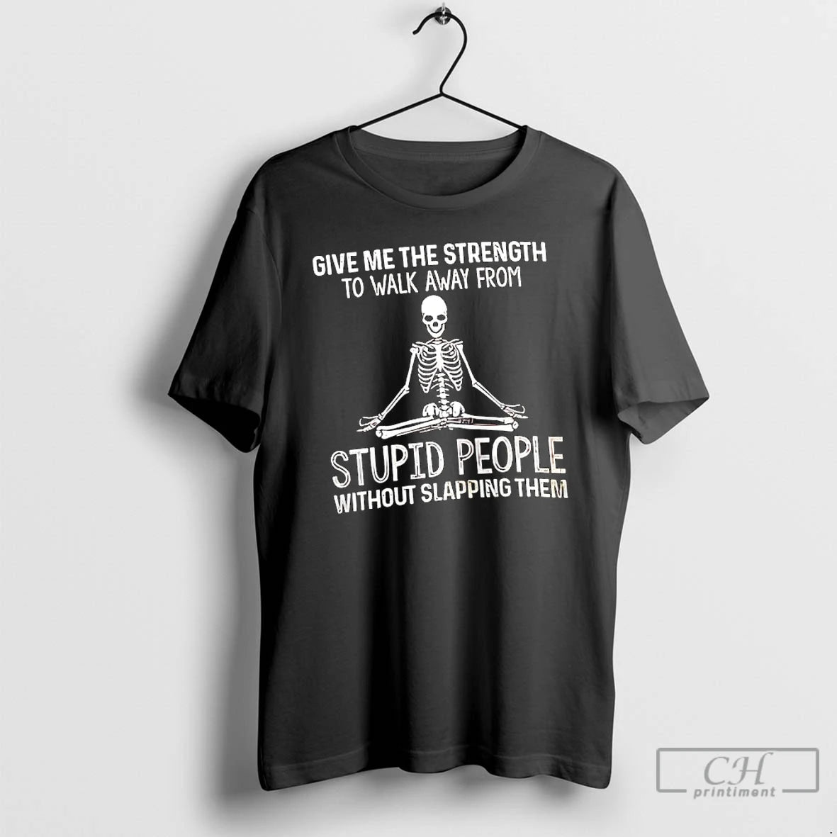 Classic Skeleton Give Me The Strength To Walk Away From Stupid People T Shirts Sweater Hoodie, Sweatshirt | DripVista.com