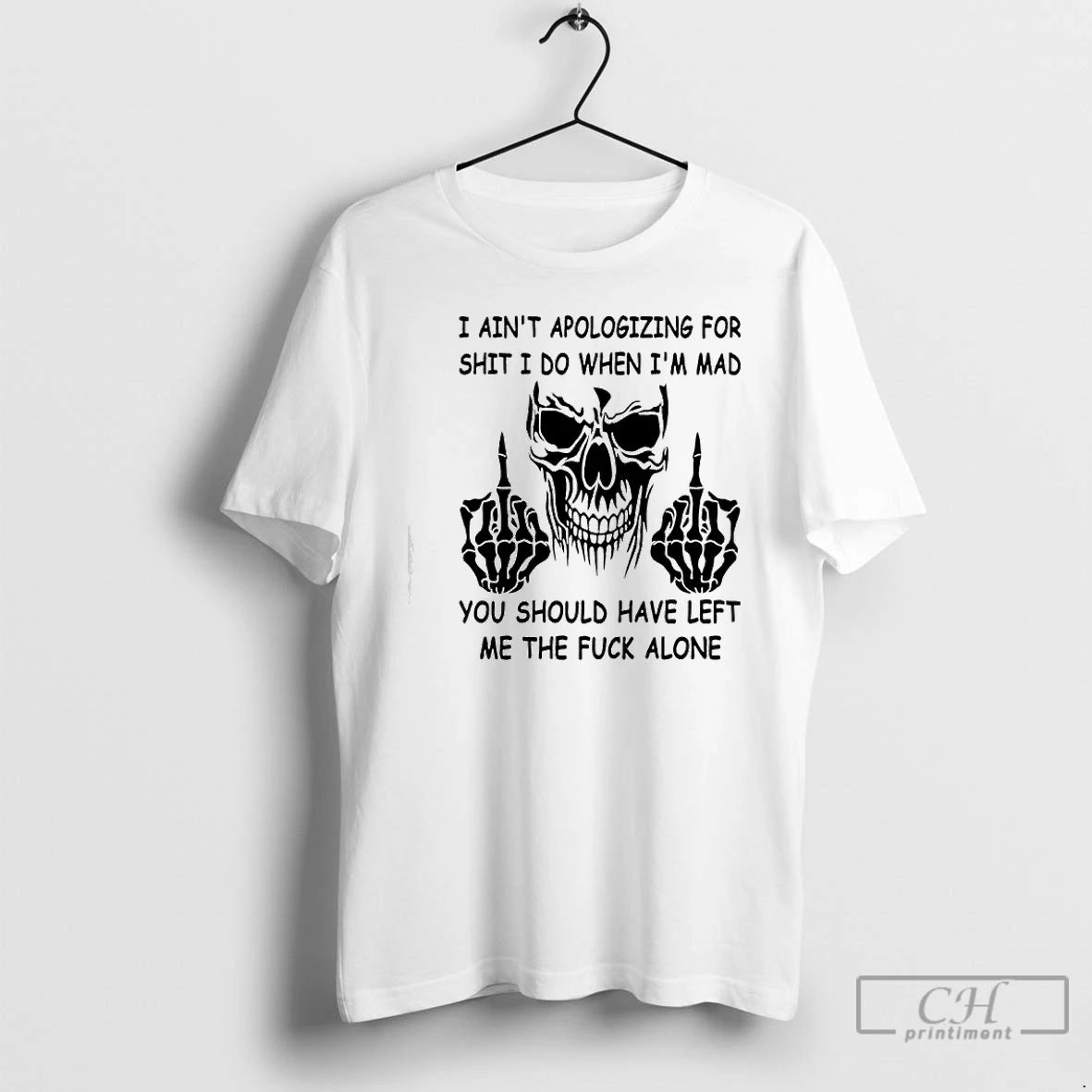 Classic Skull I Aint Apologizing For Shit I Do When Im Mad You Should Have T-Shirts, Hoodie, Sweatshirt | DripVista.com