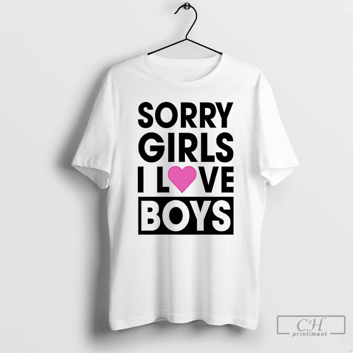 Classic Sorry Girls I Love Boys T-Shirts, Hoodie, Sweatshirt | DripVista.com