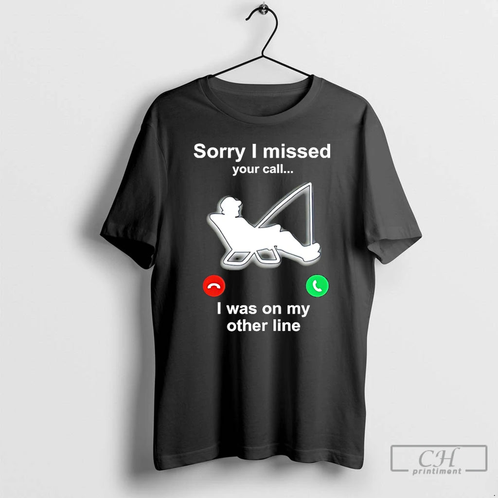 Classic Sorry I Missed Your Call I Was On My Other Line T Shirts Sweater Hoodie, Sweatshirt | DripVista.com