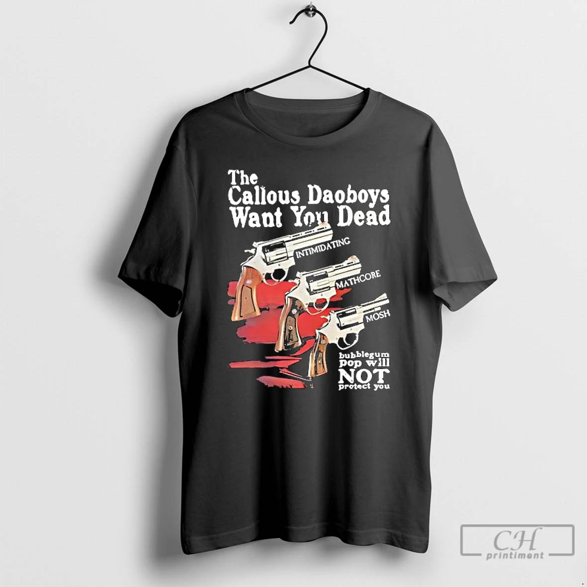 Classic The Callous Daoboys Want You Dead Intimidating Mathcore Mosh Bubblegum Pop Will Not Protect T-Shirts, Hoodie,...