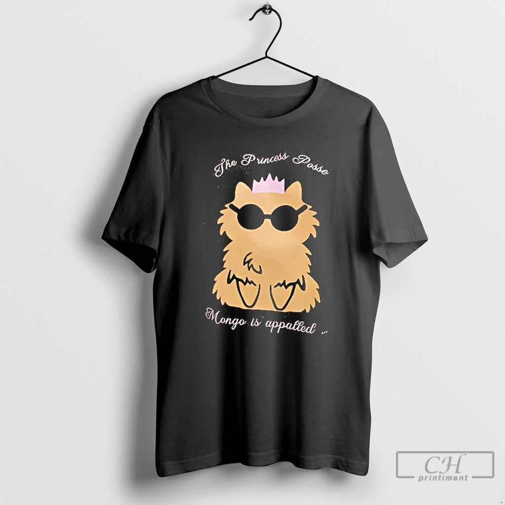 Classic The Princess Posse Mongo Is Appalled T-Shirts, Hoodie, Sweatshirt | DripVista.com