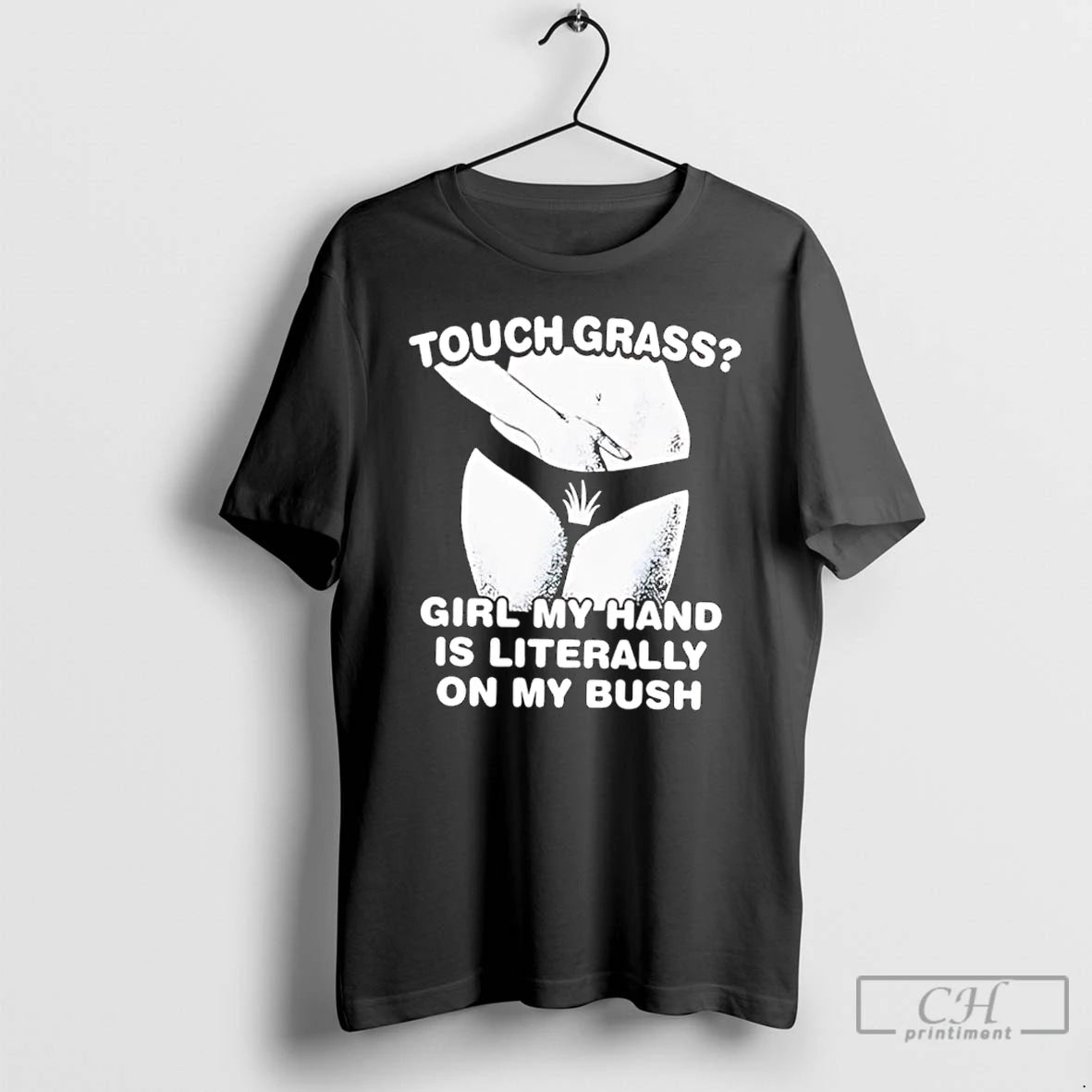 Classic Touch Grass Girl My Hand Is Literally On My Bush Girl Sexy T Shirts Hoodie, Sweatshirt | DripVista.com