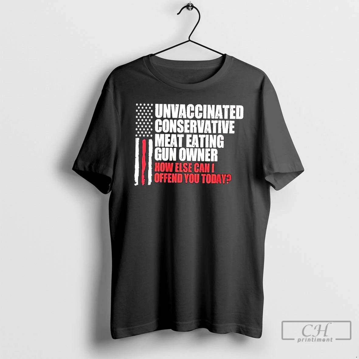 Classic Unvaccinated Conservative Meat Eating Gun Owner How Else Can I Offend You Today T-Shirts, Hoodie, Sweatshirt
