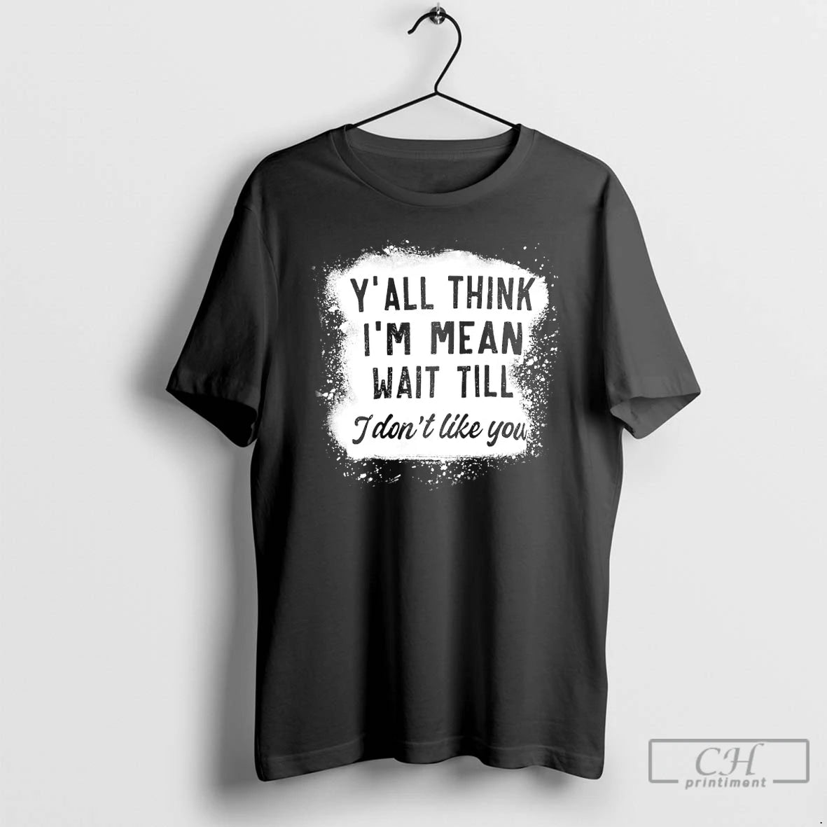 Classic Yall Think Im Mean Wait Till I Dont Like You T-Shirts, Hoodie, Sweatshirt | DripVista.com