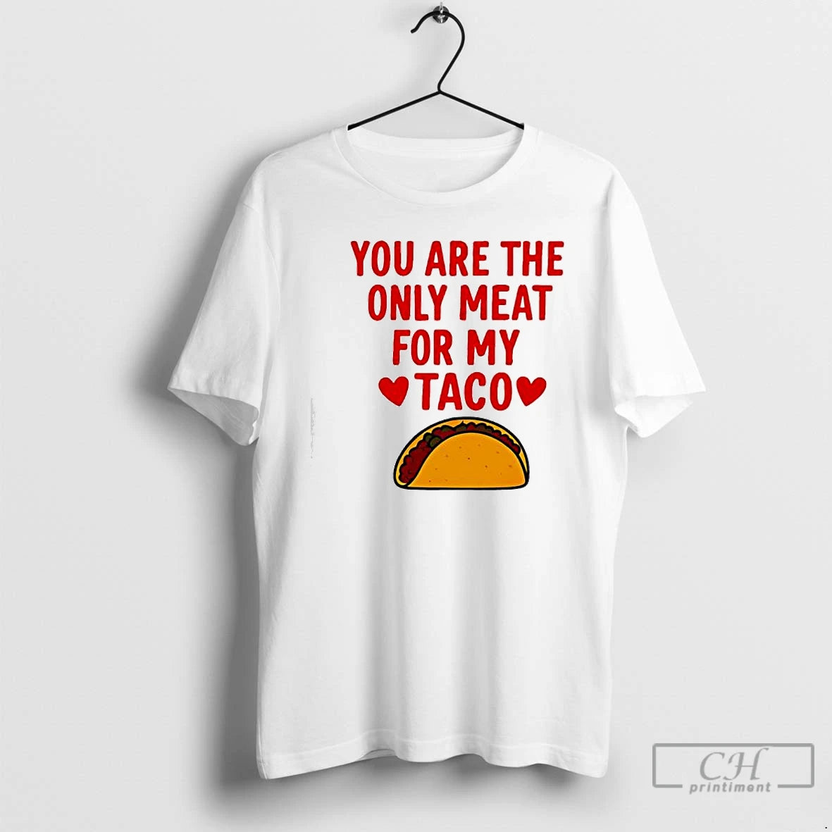 Classic You Are The Ony Meat For My Taco Graphic T-Shirts, Hoodie, Sweatshirt | DripVista.com