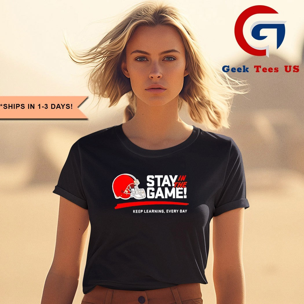 Cleveland Browns stay in the game keep learning every day helmet shirt