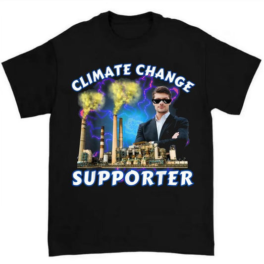 Climate Change Supporter Meme T Shirt Casual and Comfortable for Daily Use and Fun Style