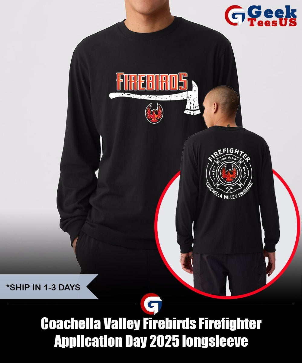 Coachella Valley Firebirds Firefighter Application Day 2025 shirt