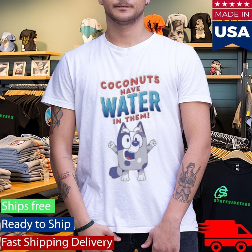 Coconuts Have Water In Them Bluey Adults T-Shirt