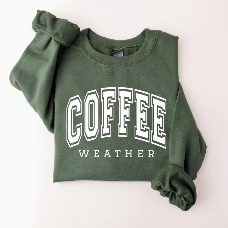 Coffee Weather Sweatshirt, Cozy Season Crewneck, Coffee Lover Gifts T-Shirts, Hoodie | DripVista.com