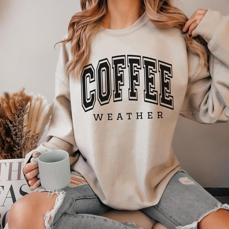 Coffee Weather Sweatshirt, Cozy Season Crewneck, Coffee Lover Giftsstyle{n002}2 T-Shirts, Hoodie | DripVista.com
