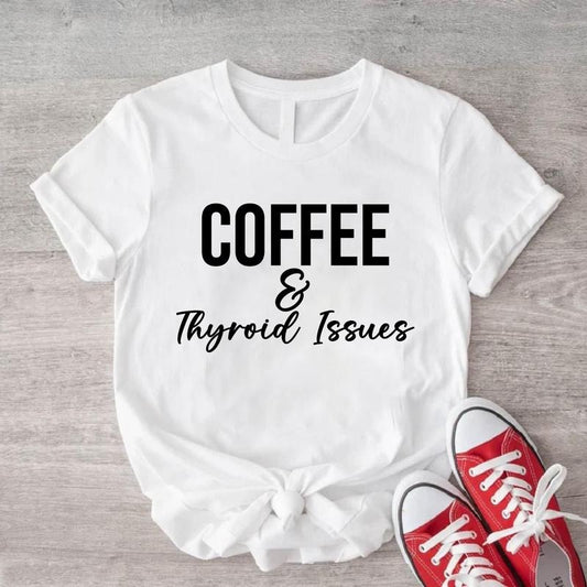 Coffee and Thyroid Issues Shirt, Thyroidectomy T-shirt, Thyroid Warrior Gift Tee, Thyroid Cancer Short Sleeve, Hashimotos Disease Tee, Hyperthyroidism Shirt.