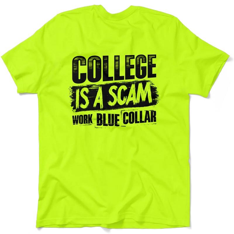 College is a Scam - Hi Visibility Safety Yellow Work T-Shirt Jersey Menswear For Blue Collar Workers | Funny, Sarcastic |...
