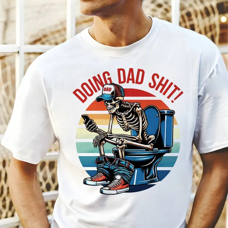 Colorful Skeleton Doing Dad Sh!t Funny Shirt, Gift For Dad From Daughter, Happy Fathers Day Shirt