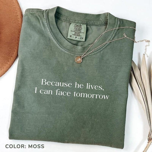 Comfort Color Because He Lives I Can Face Tomorrow Jesus Shirt, He Lives Easter T-shirt, Religious He Is Risen Resurrection Cross Tee