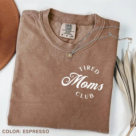 Comfort Color Tired Moms Club T-shirt, Mom Life Shirt, Mothers Day Shirt, Mom Appreciation Tee, Funny Mom Soft Tee, Gift for Mom