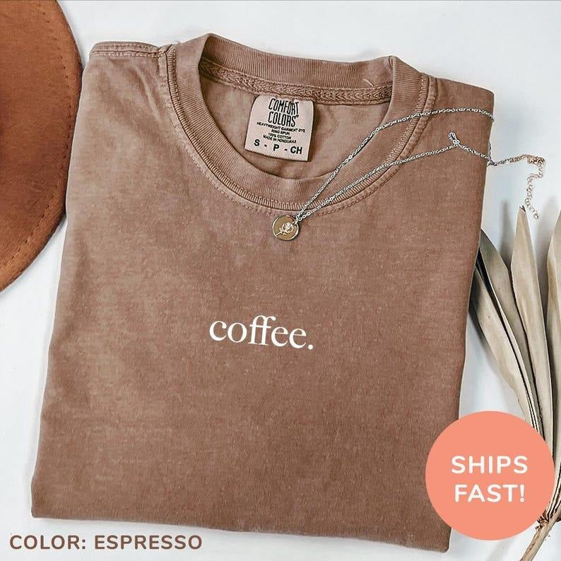 Comfort Colors Coffee Shirt, Coffee Lover Shirt, Coffee Drinker Shirt, Gift for Coffee Lovers, Shirt for Women, Coffee...