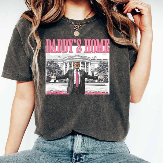 Comfort Colors Daddy's Home Shirt, Trump 2024 Shirt, Republican Gift, Funny Trump Sweatshirt, White House Trump 2024 Tee