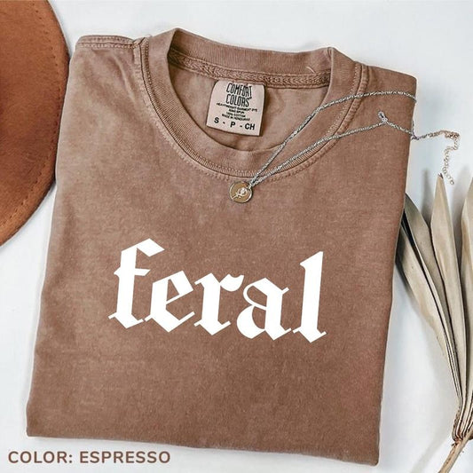 Comfort Colors Feral T-Shirt, Funny Mom T-Shirt, Sarcastic TShirt, Adult Humor T-Shirt, Sarcasm Tee, TShirt for Women
