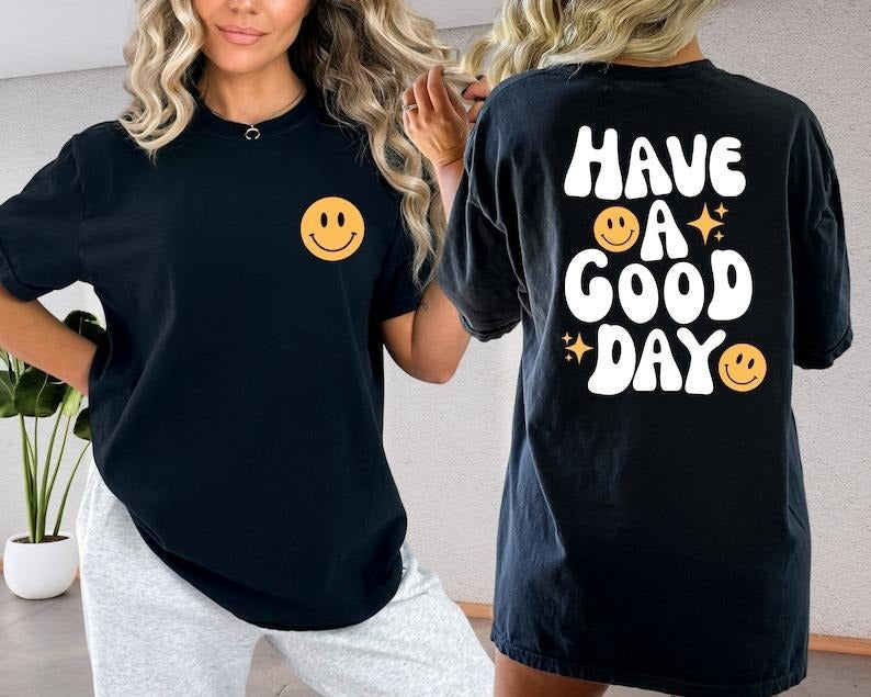 Comfort Colors Have A Good Day Back Shirt, Aesthetic Tee, Inspirational Shirts Hoodie, Sweatshirt | DripVista.com