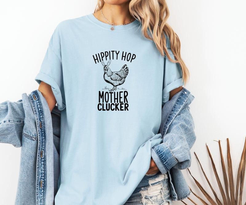 Comfort Colors Hippity Hop Mother Clucker Tee Shirt