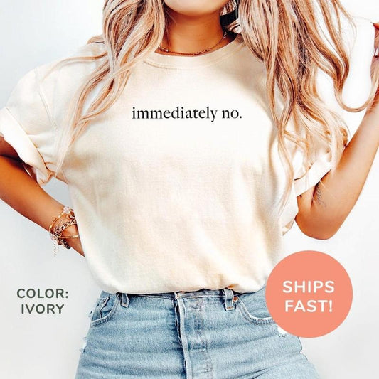 Comfort Colors Immediately No Shirt, Funny Humor Shirt, Adult Humor Shirt, Funny Statement Shirt Collar Cotton Casual Fabric