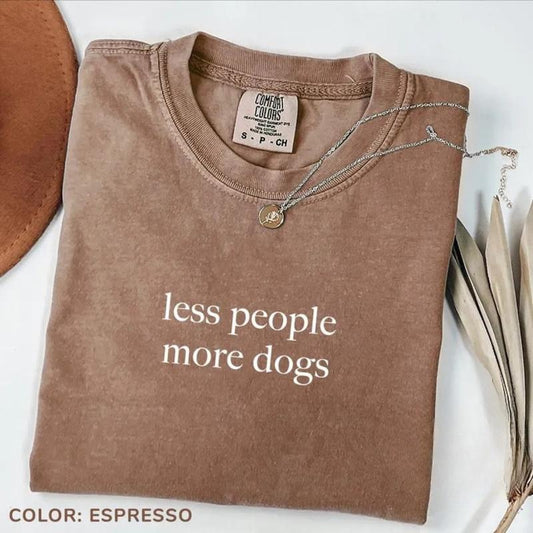 Comfort Colors Less People More Dogs T-Shirt, Funny Dog Lover Tshirt, Dog Moms Tee, Animal Lover Gift, Dog Mom Gift, T-shirt for Dog Lovers
