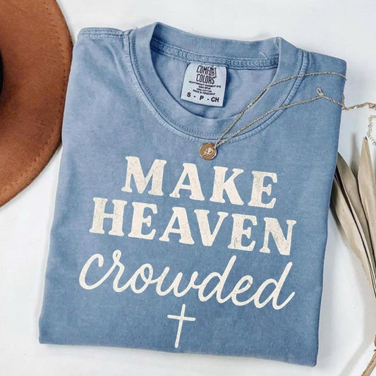 Comfort Colors Make Heaven Crowded Shirt, Christian Faith Graphic Tee, Retro Minimalist Font T-Shirt, Religious Inspirational Apparel Gift
