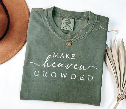 Comfort Colors Religious Shirt, Make Heaven Crowded T-Shirt, Comfort Colors Christian Gift Tee, Faith Shirt, Religious Women Gift
