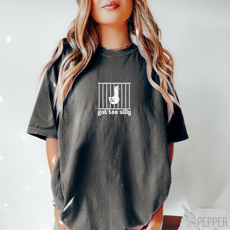 Comfort Colors Silly Goose T-Shirt, Got Too Silly T-Shirt, Silly Goose Shirt, Funny Shirt Gift, Silly Goose Gift, Funny Goose Outfit