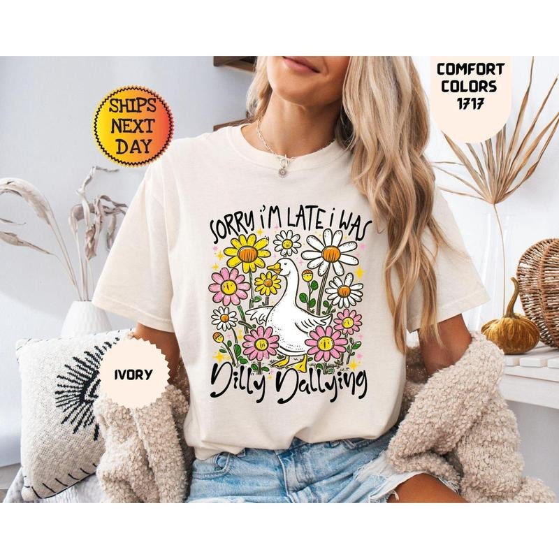 Comfort Colors Sorry I'm Late I Was Dilly Dallying Goose Shirt, Funny Goose Shirt, Floral Goose Shirt, Preppy Girl Shirt, Funny Goose Gift
