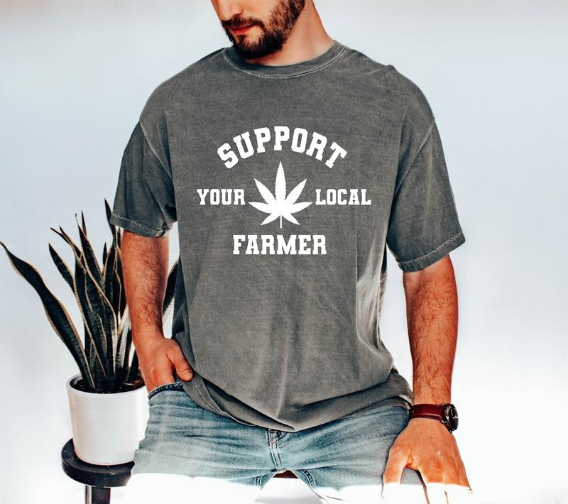 Comfort Colors Support Your Local Farmers Weed T-shirt Funny Marijuana Leaf Graphic Shirt Stoner Gifts Idea Marijuana...