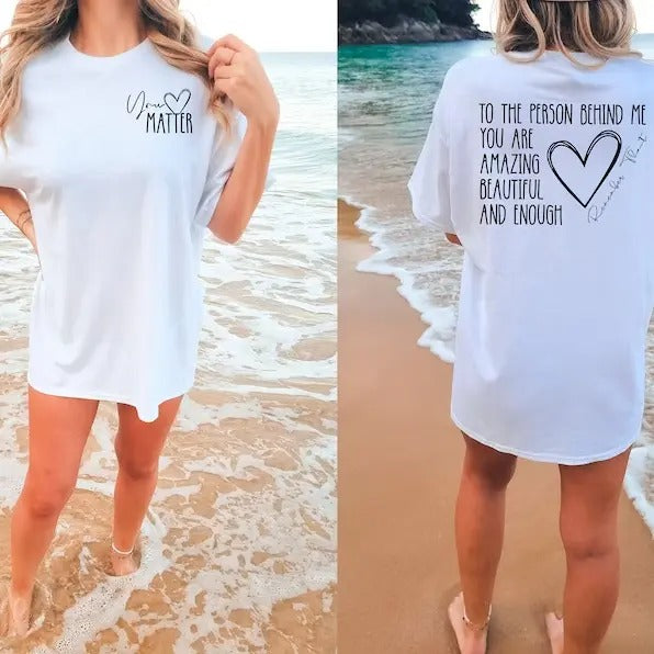 Comfort Colors T-Shirt\\ Dear Person Behind Me T-Shirt, You Matter T Shirt, You Are Enough Shirt, Mental Health Matters...