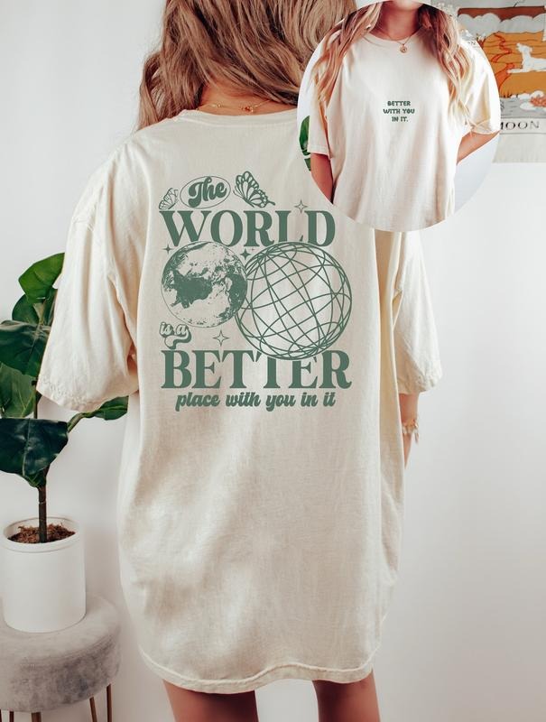 Comfort Colors Tee, The World Is A Better Place With You Best Price