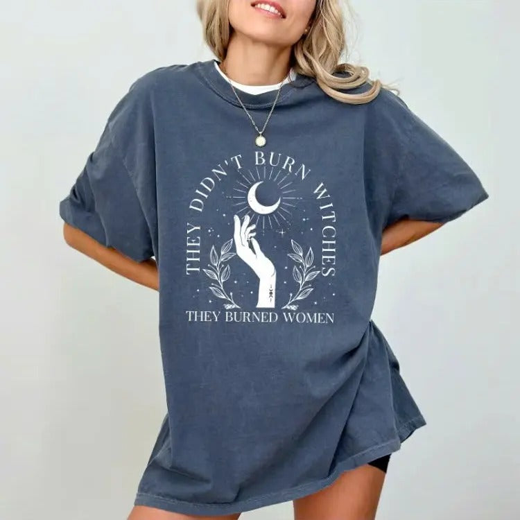 Comfort Colors They Didn't Burn Witches They Burned Women T-Shirt, Witchy Feminist T-shirt, Halloween Feminism Unhinged Shirt, Boho Girl Power Tee