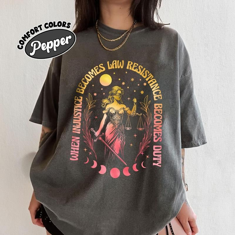 Comfort Colors When Injustice Becomes Law Resistance Becomes Duty T-Shirt, Feminist Social Justice Tee, Equality Activism Comfort Colors T-Shirt