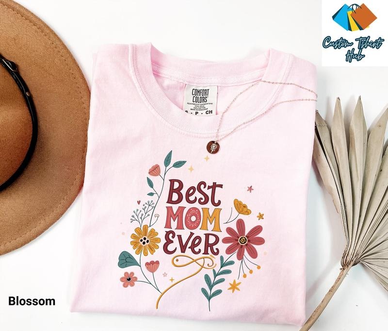 Comfort ColorsBest Mom Ever Shirt, Happy Mother's Day Shirt, Floral Mom T-Shirt, Mother's Day Gift, Best Mama Tee Shirt