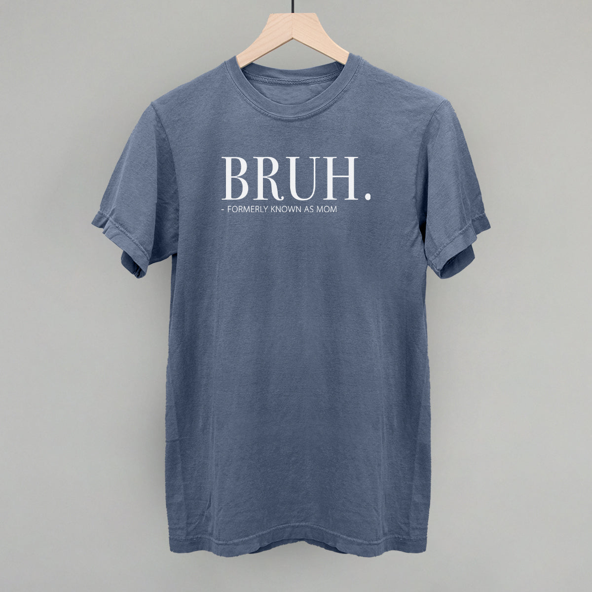 Bruh Formerly Known As Mom