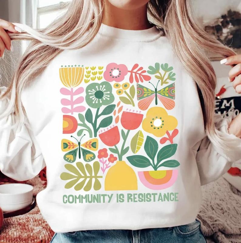 Community Is Resistance Shirt, Boho Floral FDT Social Justice Ni Dieu Ni Maitre Pretty Anarchy Subtle Revolt Resistance Anti DT Shirt