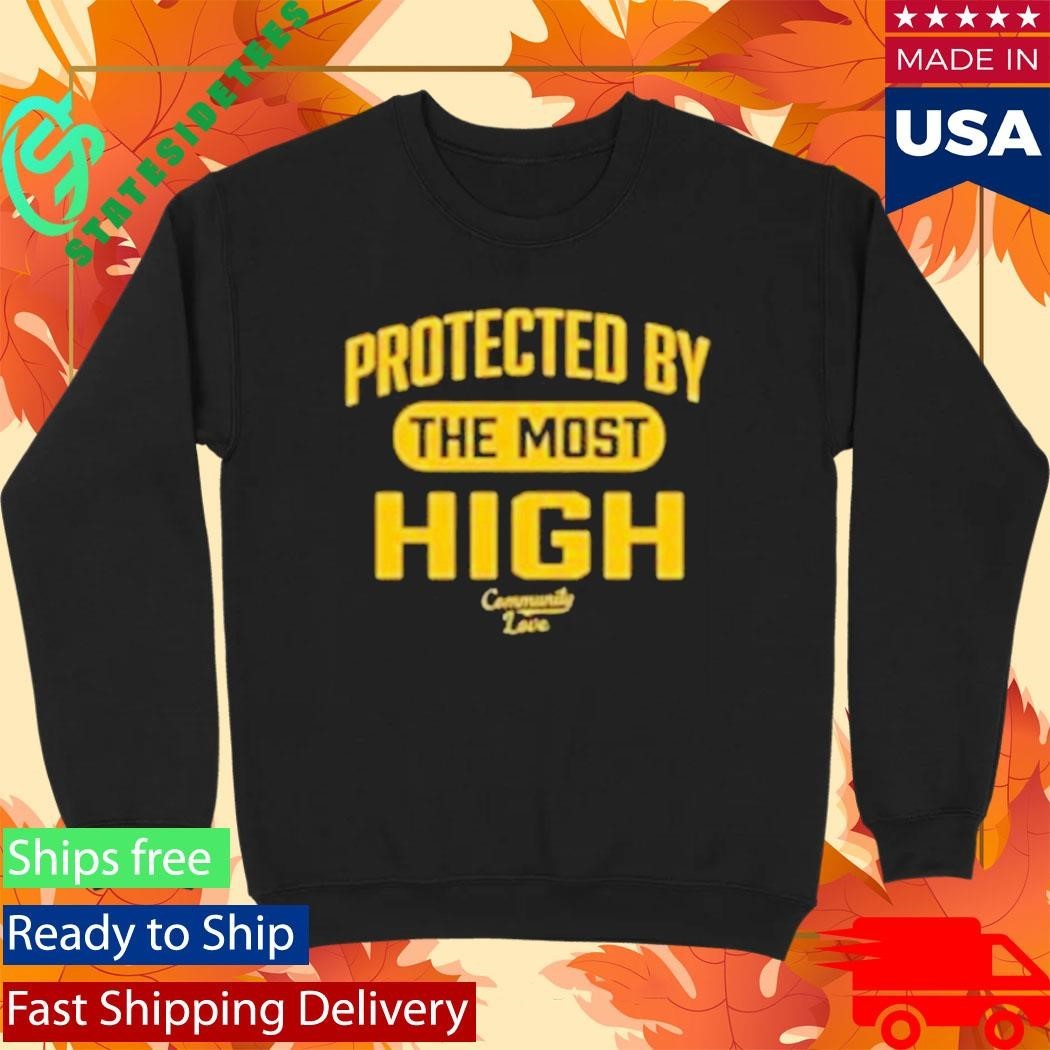 Community Love Protected By The Most High Shirt
