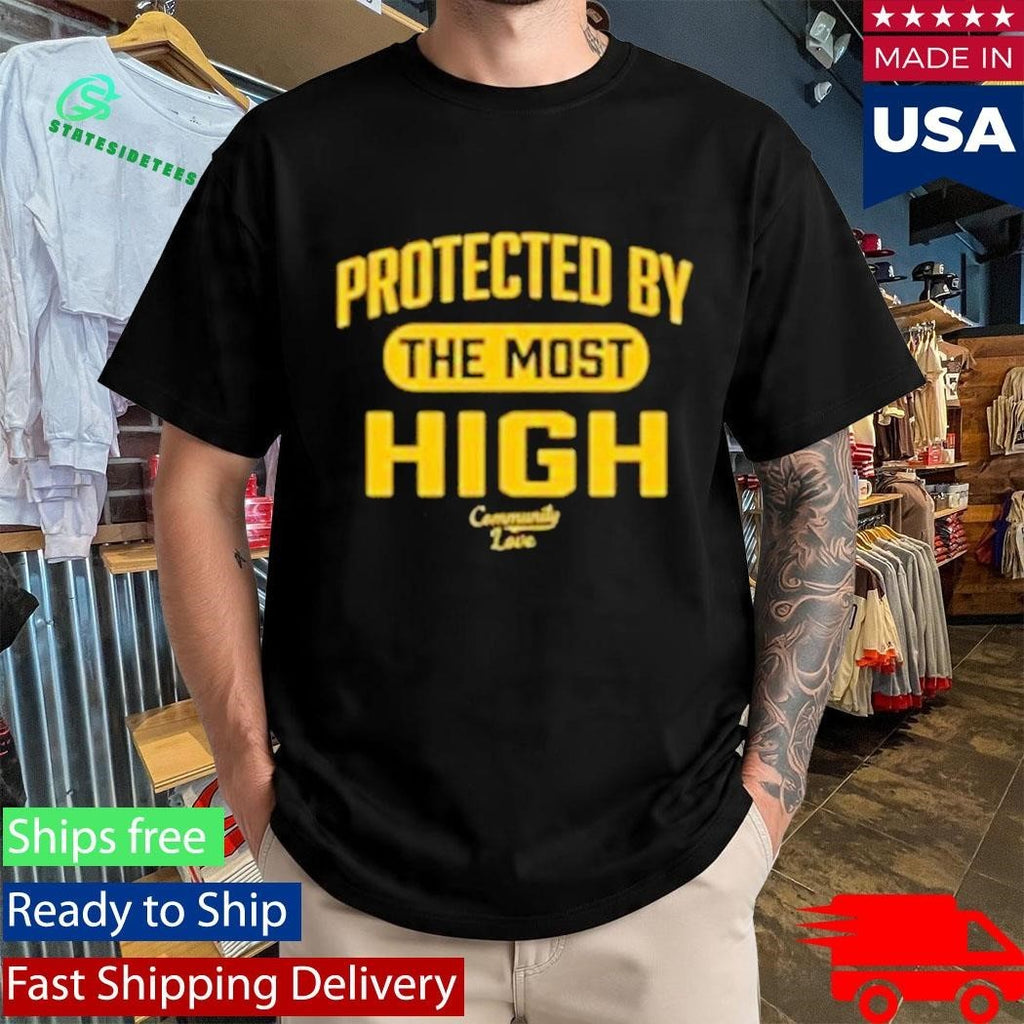 Community Love Protected By The Most High Shirt