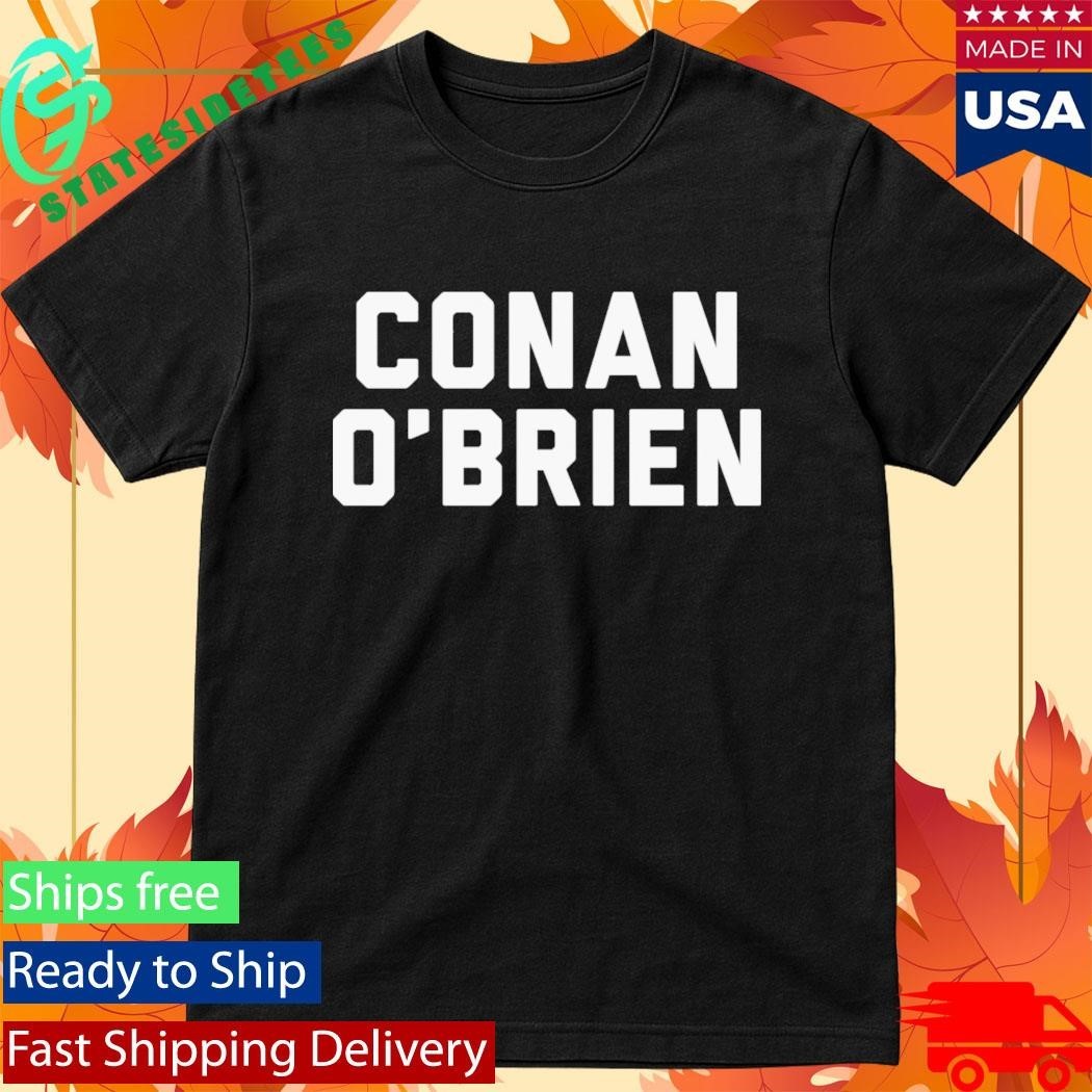 Conan O’Brien Needs A Friend Name Plate Shirt