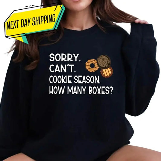 Cookie Dealer Sweatshirt, Sorry Can't Cookie Season How Many Boxes Sweatshirt, Funny Cookie Hoodie, Scout Mom Sweater Cotton Crewneck