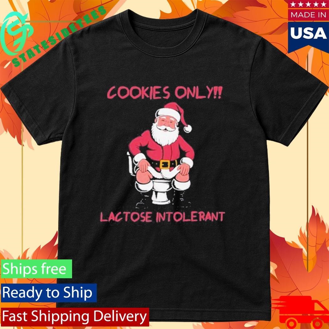 Cookies Only Santa Toilet Lactose Intolerant Christmas Shirt