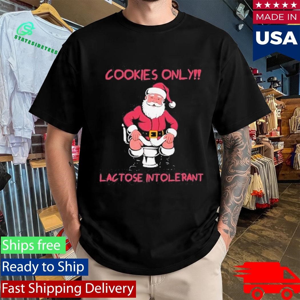 Cookies Only Santa Toilet Lactose Intolerant Christmas Shirt