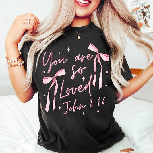 Coquette Bow You Are So Loved , Christian Sublimation  Bible Verse Shirt  Christian Coquette  John 316 a
