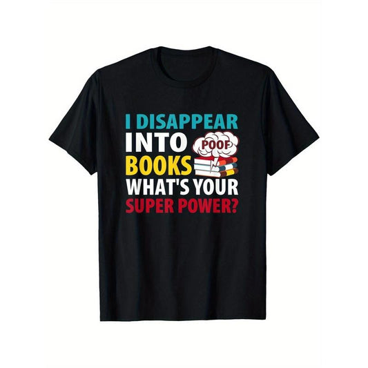 [Cotton "I Disappear Into Books" Tee] 1pc "I Disappear Into Books" Cotton T-Shirt - Crew Neck, Short Sleeve, Casual & Sports Printed Tee, Slight Stretch, 180gsm, Four Seasons, Black, S-XXXL Made in USA